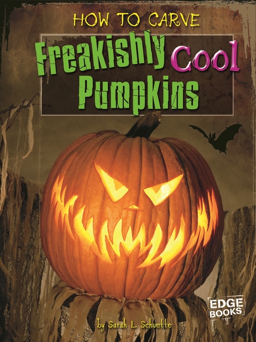 Title details for How to Carve Freakishly Cool Pumpkins by Sarah L. Schuette - Available